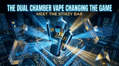The Dual Chamber Vape Changing the Game: Meet the STIIIZY BAR